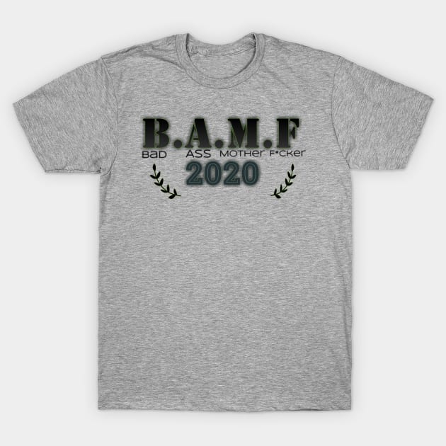 2020 BAMF T-Shirt by Cipher_Obscure